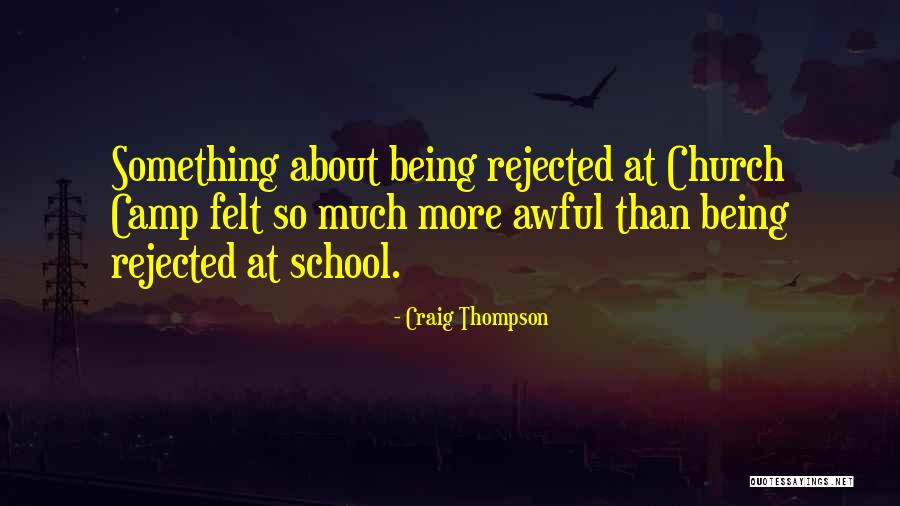 Being Rejected Quotes By Craig Thompson Being Rejected Quotes By Craig Thompson