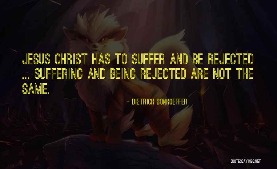 Being Rejected Quotes By Dietrich Bonhoeffer Being Rejected Quotes By Dietrich Bonhoeffer
