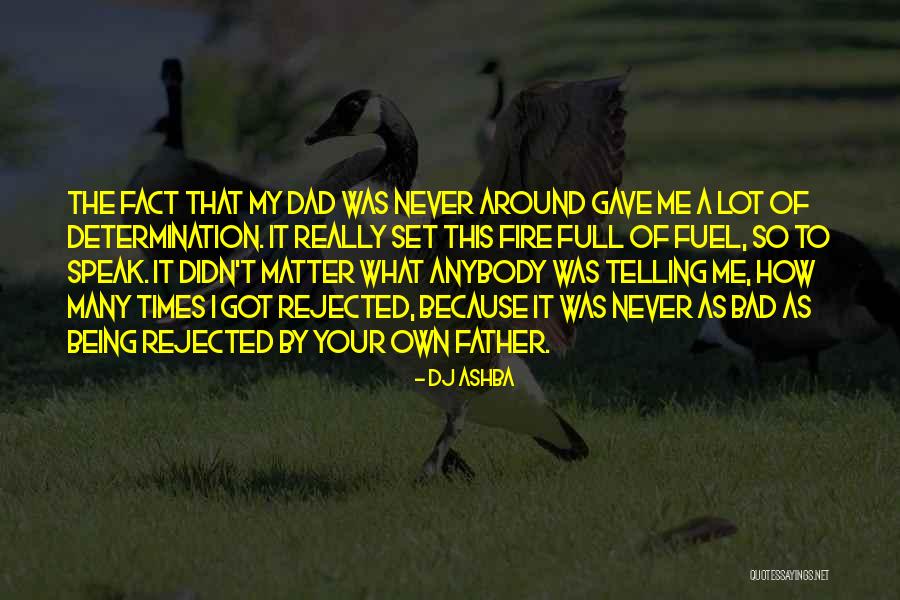 Being Rejected Quotes By DJ Ashba Being Rejected Quotes By DJ Ashba