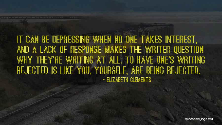 Being Rejected Quotes By Elizabeth Clements Being Rejected Quotes By Elizabeth Clements