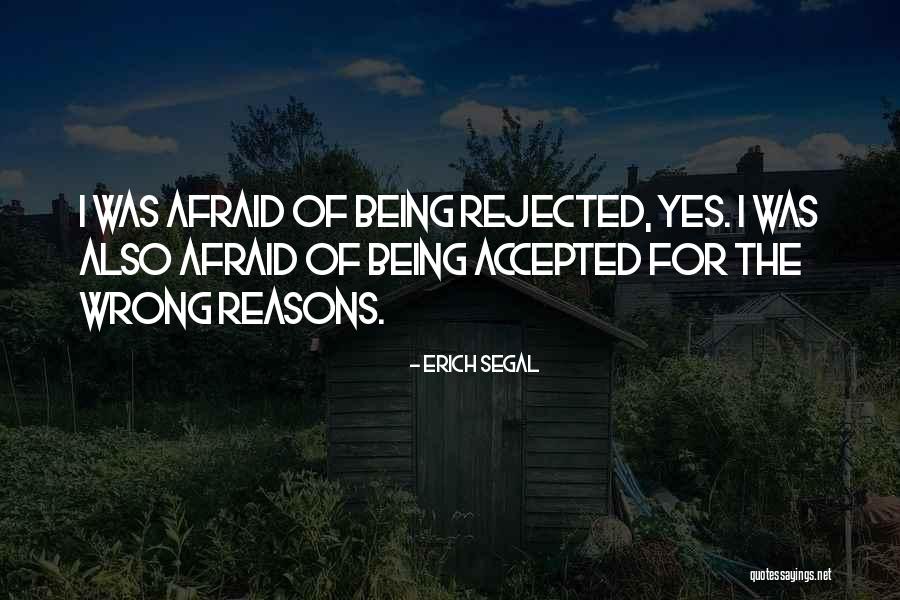 Being Rejected Quotes By Erich Segal Being Rejected Quotes By Erich Segal