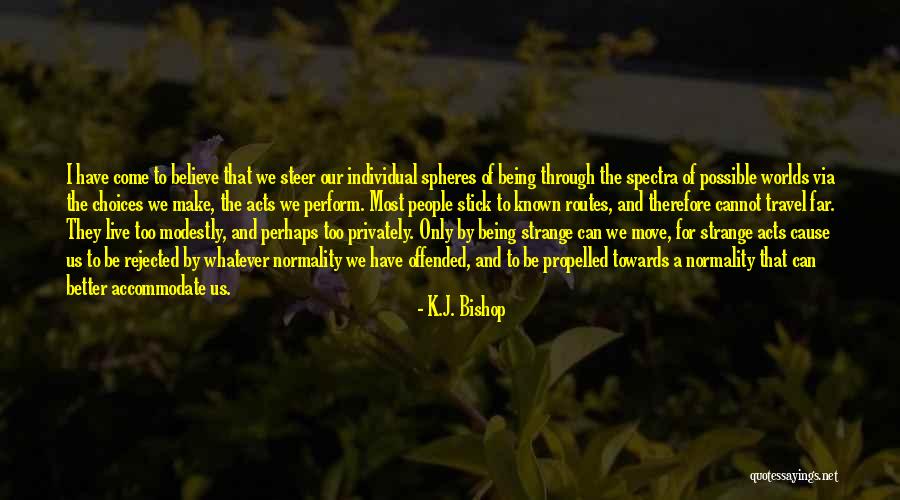 Being Rejected Quotes By K.J. Bishop Being Rejected Quotes By K.J. Bishop