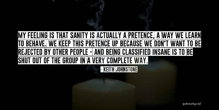 Being Rejected Quotes By Keith Johnstone Being Rejected Quotes By Keith Johnstone
