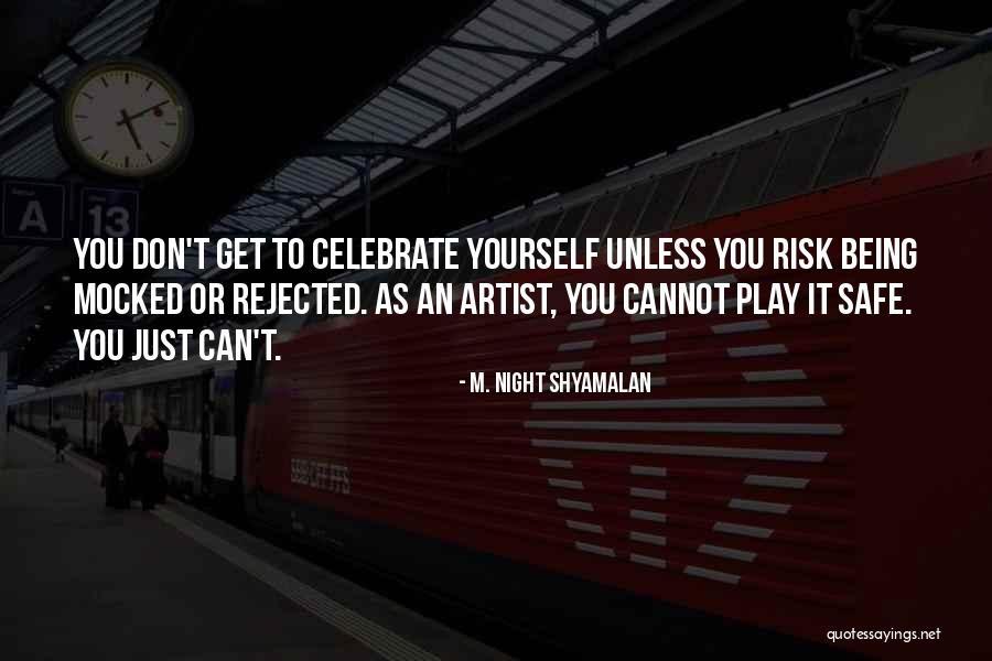 Being Rejected Quotes By M. Night Shyamalan Being Rejected Quotes By M. Night Shyamalan