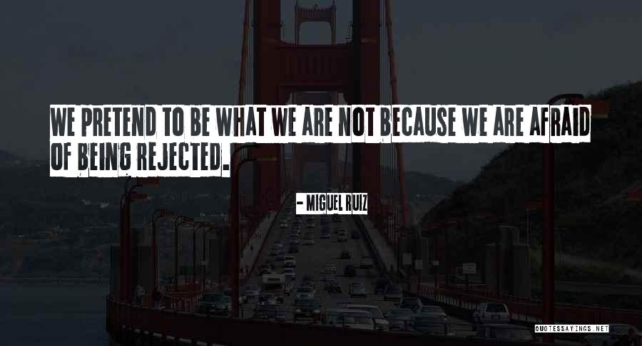 Being Rejected Quotes By Miguel Ruiz Being Rejected Quotes By Miguel Ruiz