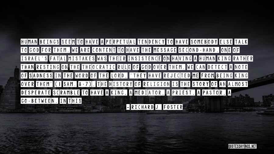 Being Rejected Quotes By Richard J. Foster Being Rejected Quotes By Richard J. Foster