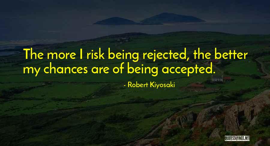 Being Rejected Quotes By Robert Kiyosaki Being Rejected Quotes By Robert Kiyosaki