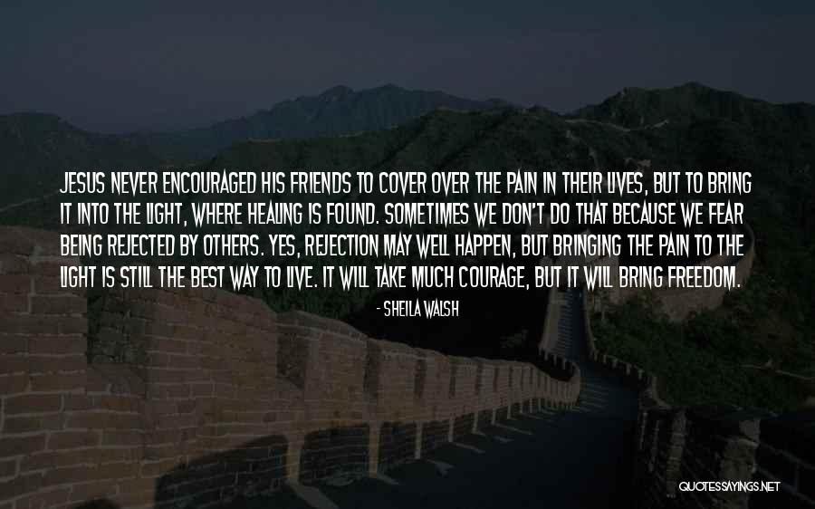 Being Rejected Quotes By Sheila Walsh Being Rejected Quotes By Sheila Walsh
