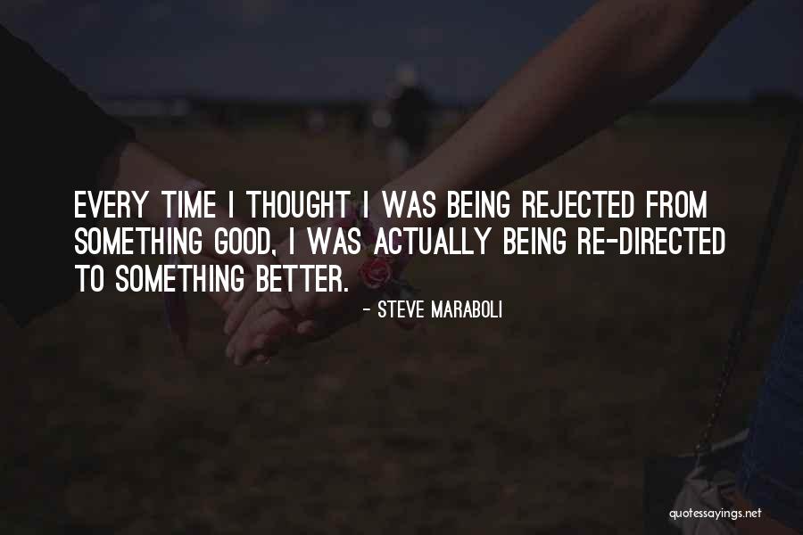 Being Rejected Quotes By Steve Maraboli Being Rejected Quotes By Steve Maraboli
