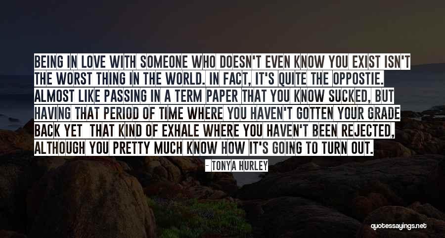 Being Rejected Quotes By Tonya Hurley Being Rejected Quotes By Tonya Hurley