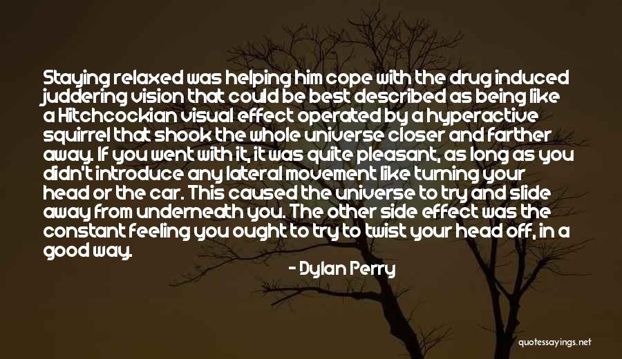 Being Relaxed Quotes By Dylan Perry Being Relaxed Quotes By Dylan Perry