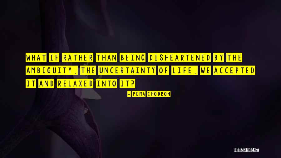 Being Relaxed Quotes By Pema Chodron Being Relaxed Quotes By Pema Chodron