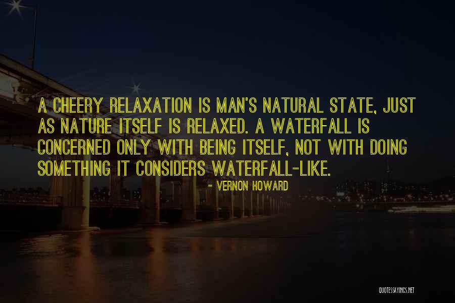Being Relaxed Quotes By Vernon Howard Being Relaxed Quotes By Vernon Howard
