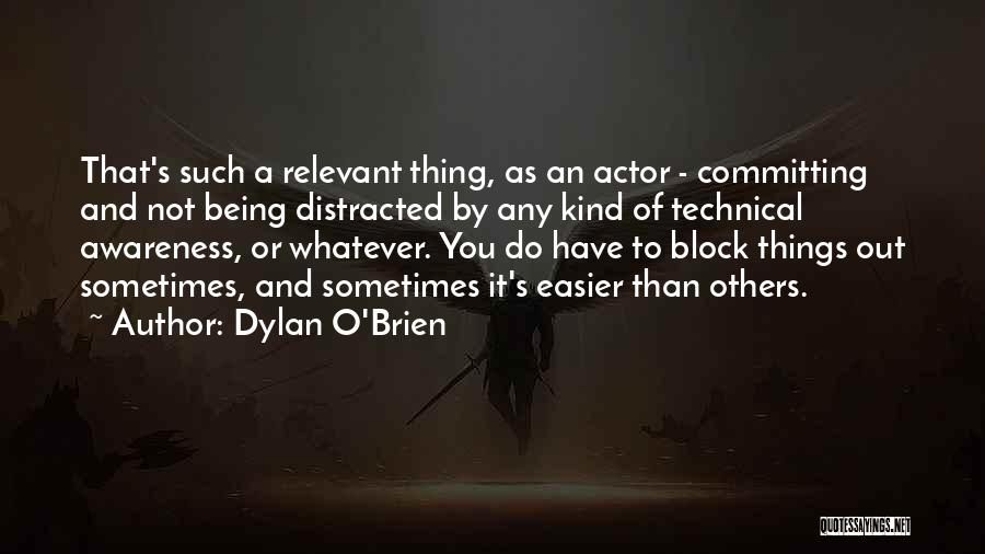 Being Relevant Quotes By Dylan O'Brien