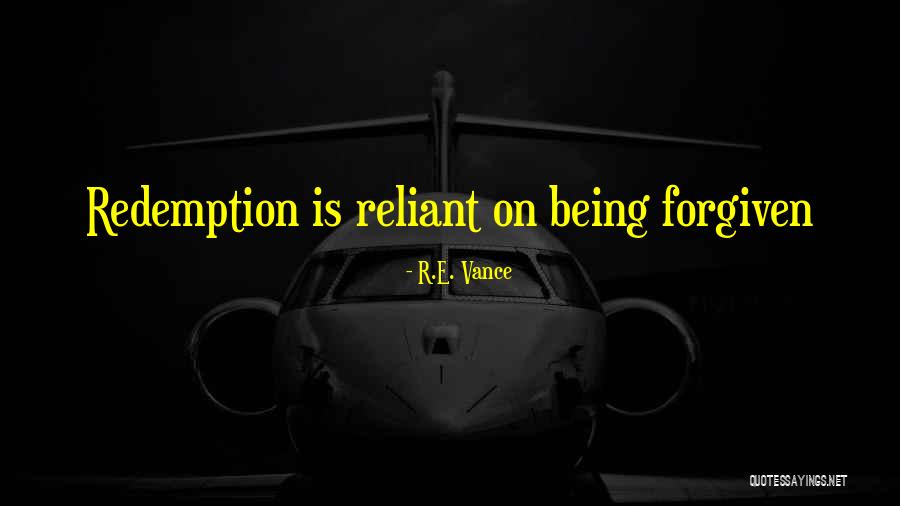 Being Reliant Quotes By R.E. Vance