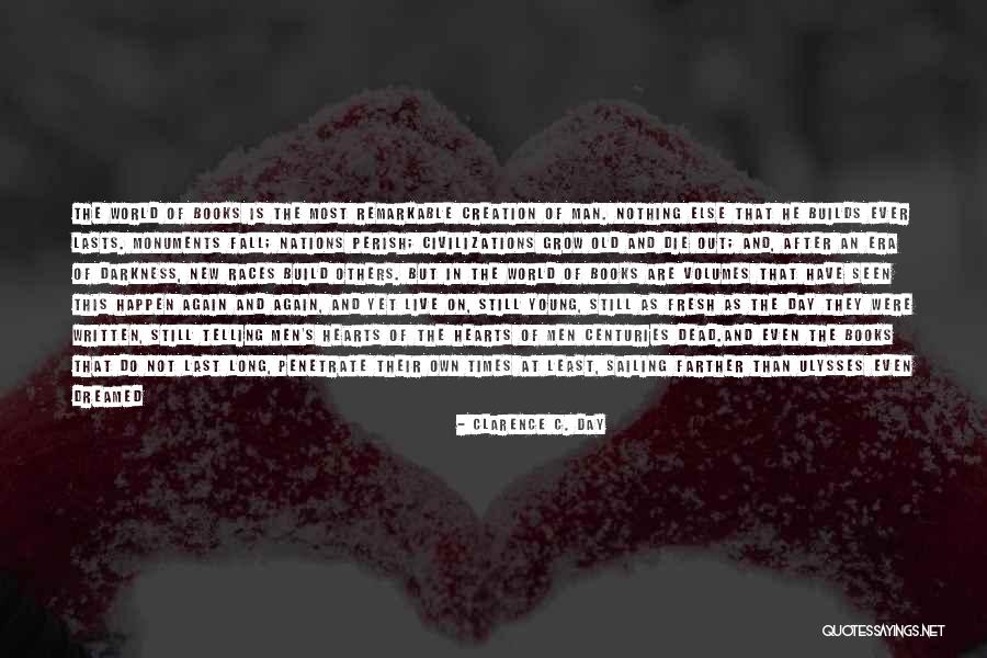 Being Remarkable Quotes By Clarence C. Day Being Remarkable Quotes By Clarence C. Day
