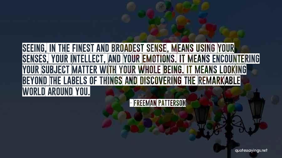 Being Remarkable Quotes By Freeman Patterson Being Remarkable Quotes By Freeman Patterson