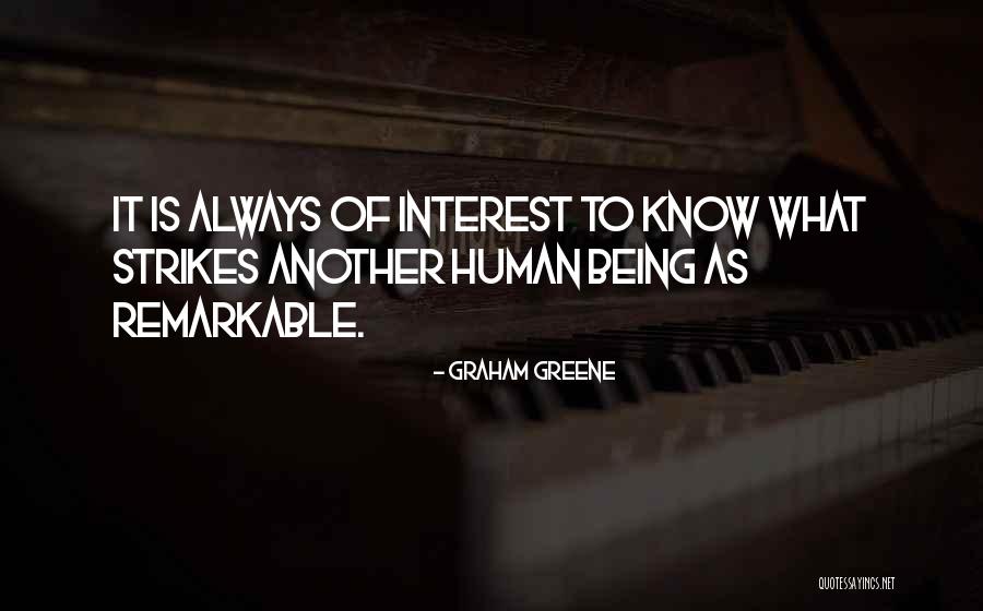 Being Remarkable Quotes By Graham Greene Being Remarkable Quotes By Graham Greene