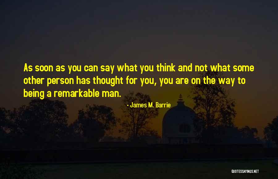Being Remarkable Quotes By James M. Barrie Being Remarkable Quotes By James M. Barrie