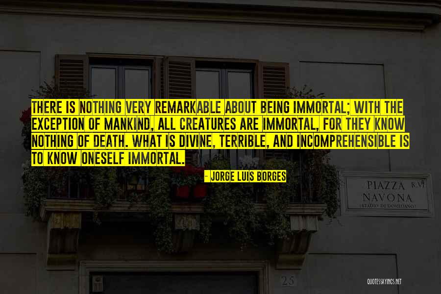 Being Remarkable Quotes By Jorge Luis Borges Being Remarkable Quotes By Jorge Luis Borges