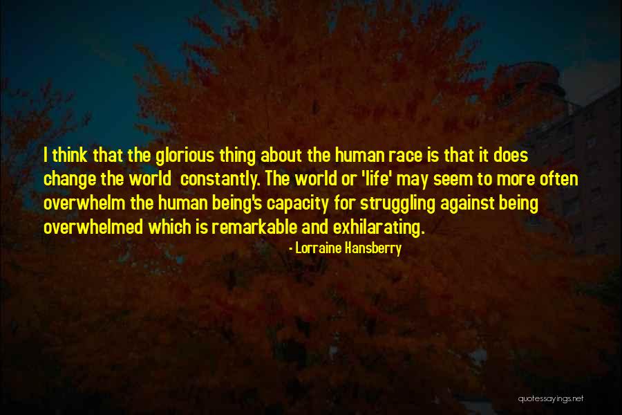 Being Remarkable Quotes By Lorraine Hansberry Being Remarkable Quotes By Lorraine Hansberry