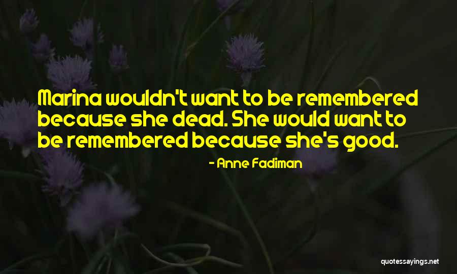 Being Remembered After Death Quotes By Anne Fadiman