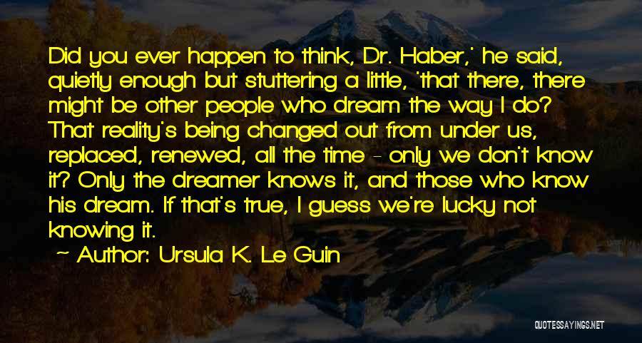 Being Replaced Quotes By Ursula K. Le Guin