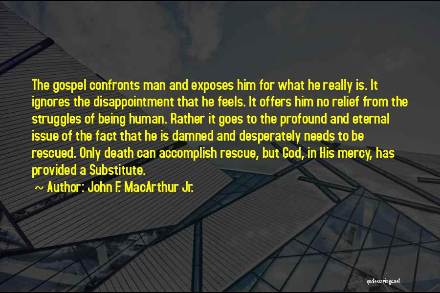 Being Rescued By God Quotes By John F. MacArthur Jr. Being Rescued By God Quotes By John F. MacArthur Jr.