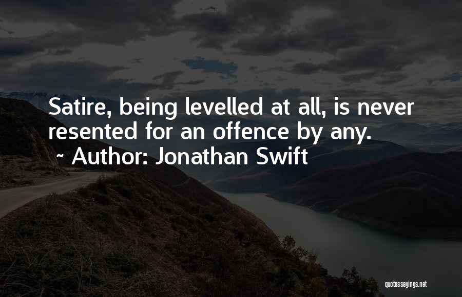 Being Resented Quotes By Jonathan Swift