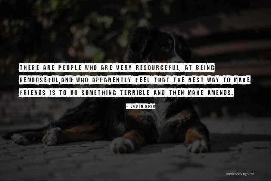Being Resourceful Quotes By Ogden Nash Being Resourceful Quotes By Ogden Nash