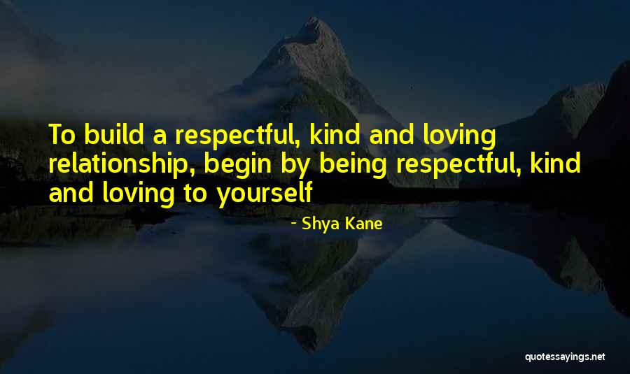 Being Respectful To Yourself Quotes By Shya Kane