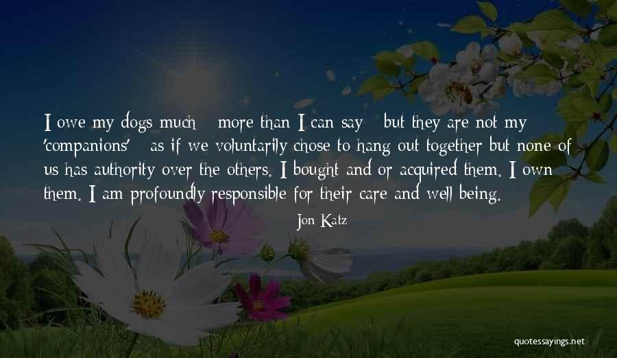 Being Responsible For Others Quotes By Jon Katz Being Responsible For Others Quotes By Jon Katz