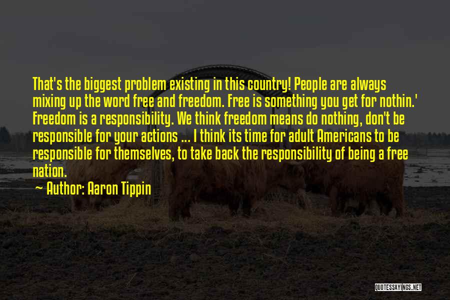 Being Responsible For Your Own Actions Quotes By Aaron Tippin