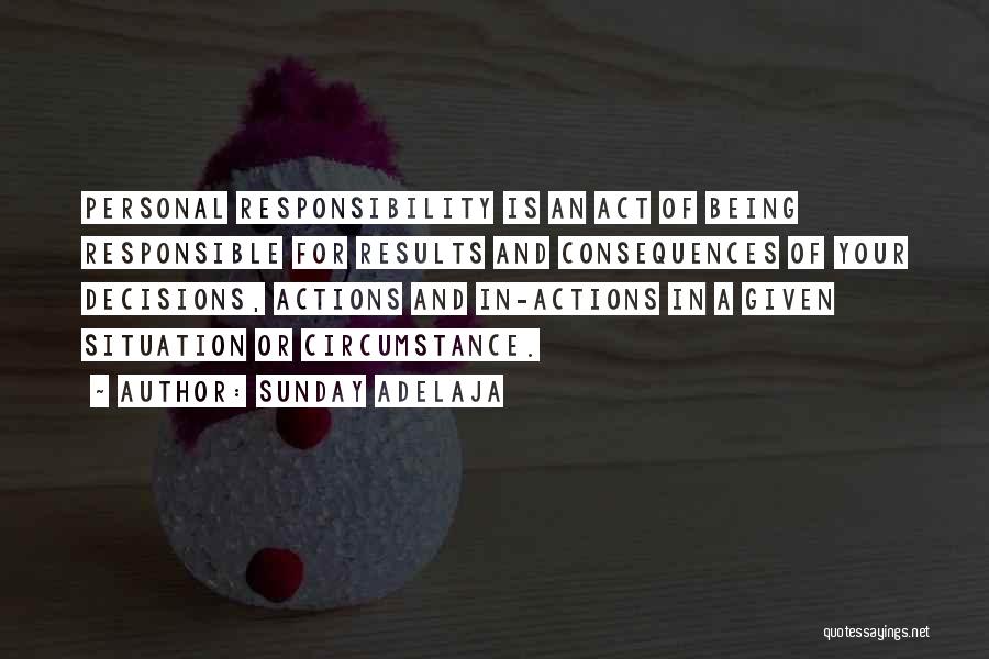 Being Responsible For Your Own Actions Quotes By Sunday Adelaja