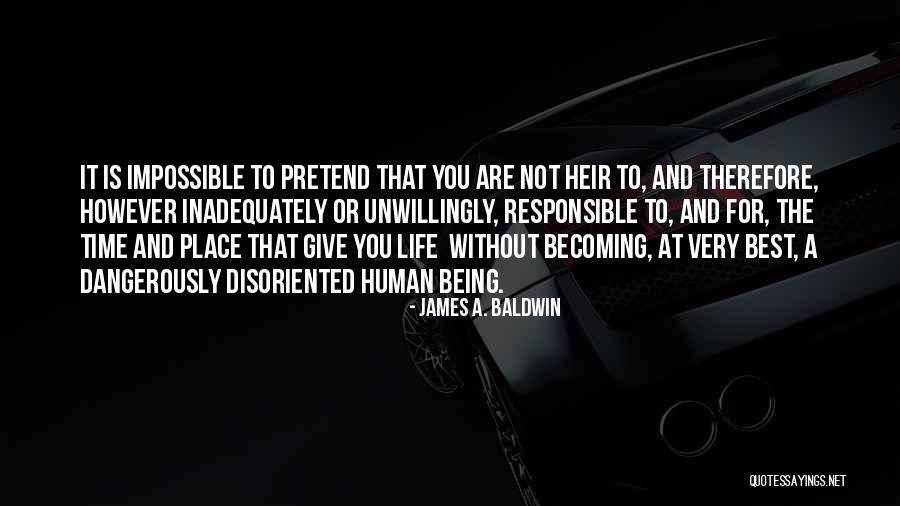 Being Responsible For Your Own Life Quotes By James A. Baldwin Being Responsible For Your Own Life Quotes By James A. Baldwin