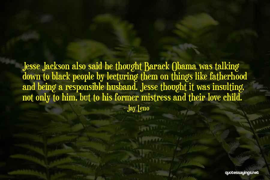 Being Responsible In Love Quotes By Jay Leno Being Responsible In Love Quotes By Jay Leno