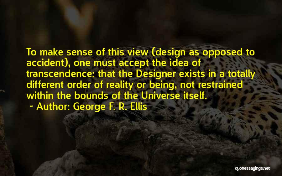 Being Restrained Quotes By George F. R. Ellis