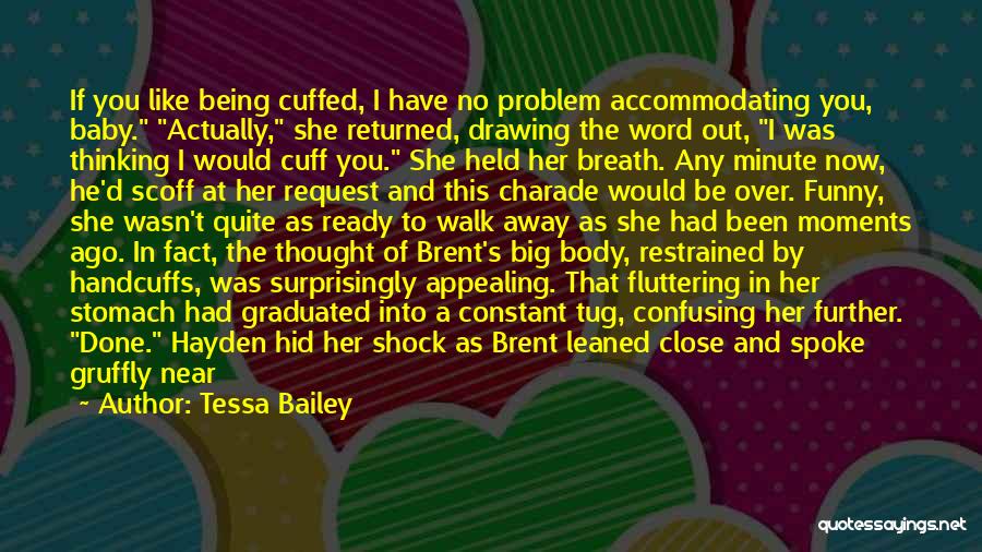 Being Restrained Quotes By Tessa Bailey