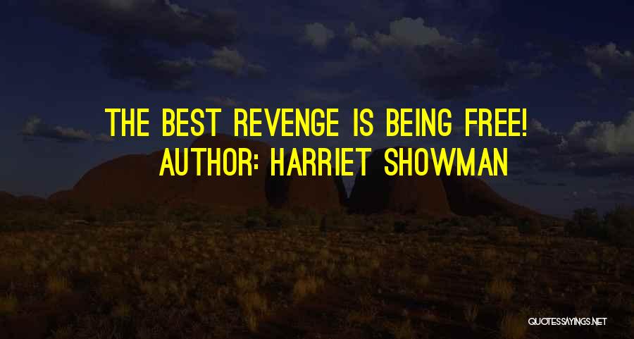 Being Revenge Quotes By Harriet Showman