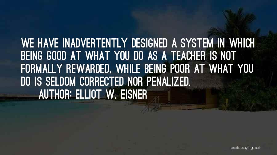 Being Rewarded Quotes By Elliot W. Eisner