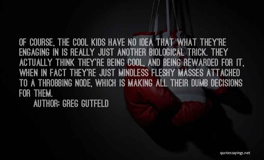 Being Rewarded Quotes By Greg Gutfeld