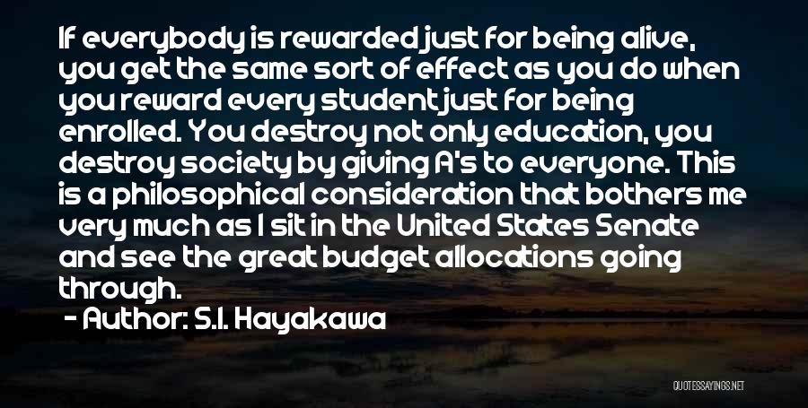 Being Rewarded Quotes By S.I. Hayakawa