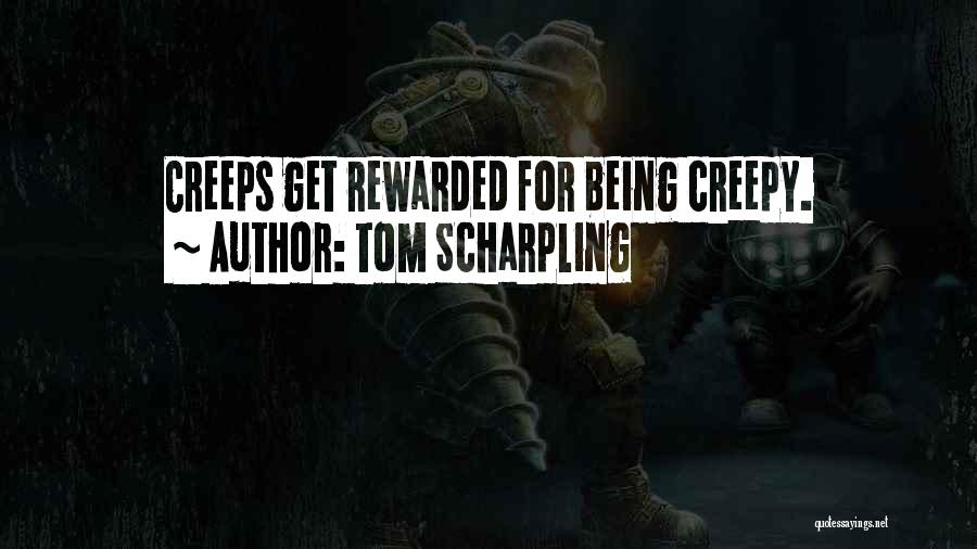 Being Rewarded Quotes By Tom Scharpling