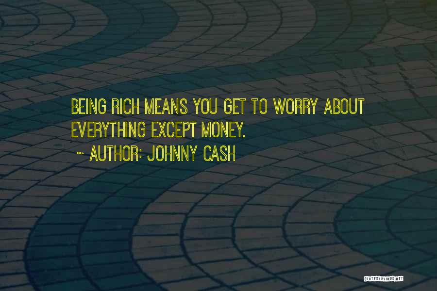 Being Rich Without Money Quotes By Johnny Cash