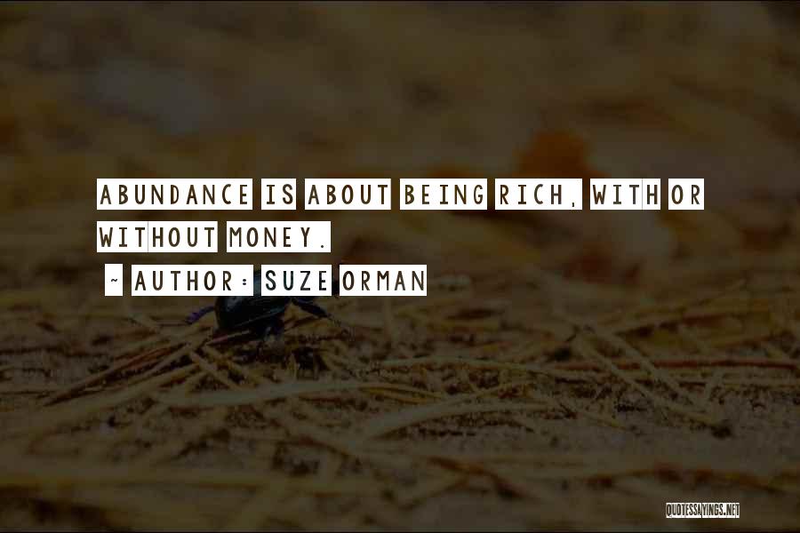 Being Rich Without Money Quotes By Suze Orman