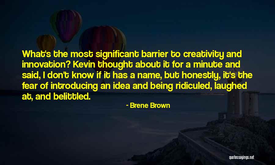 Being Ridiculed Quotes By Brene Brown Being Ridiculed Quotes By Brene Brown