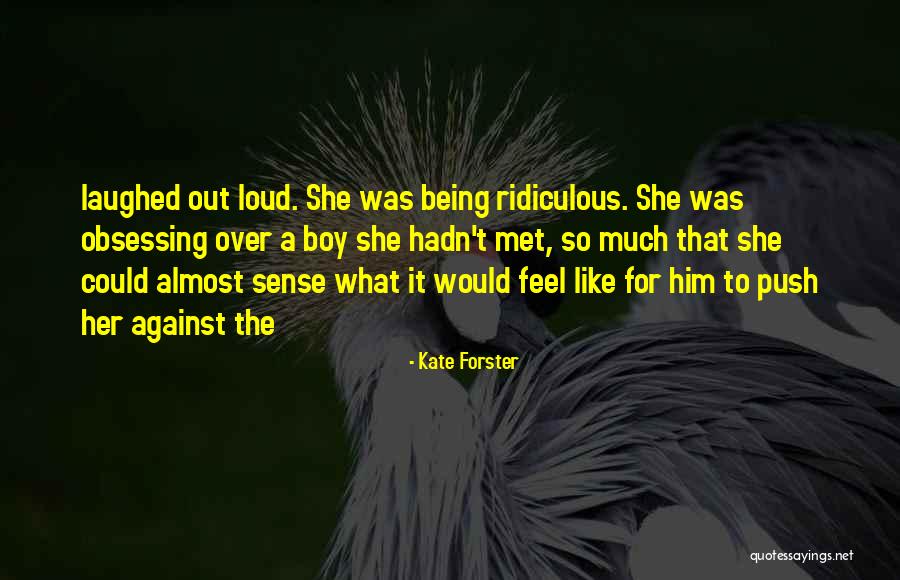 Being Ridiculous Quotes By Kate Forster Being Ridiculous Quotes By Kate Forster