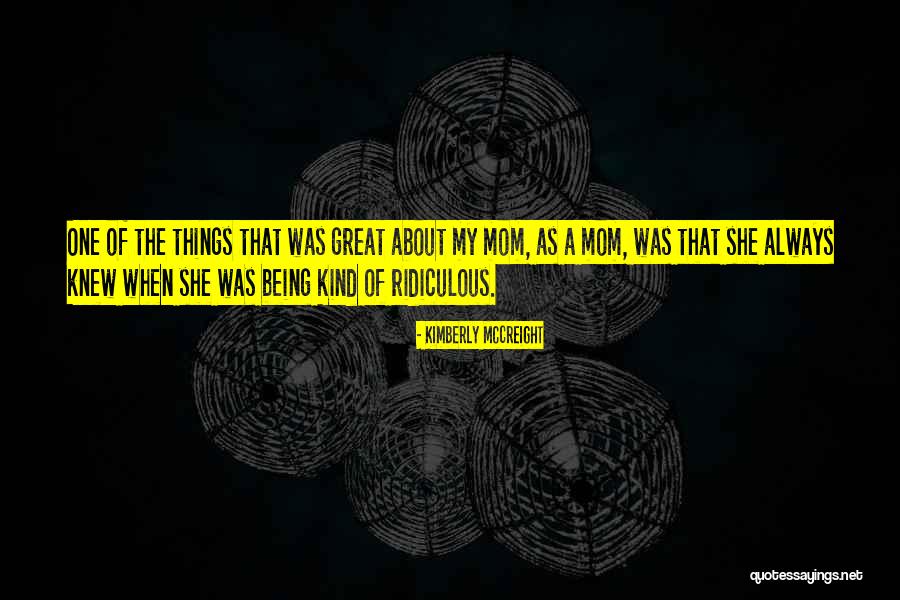 Being Ridiculous Quotes By Kimberly McCreight Being Ridiculous Quotes By Kimberly McCreight