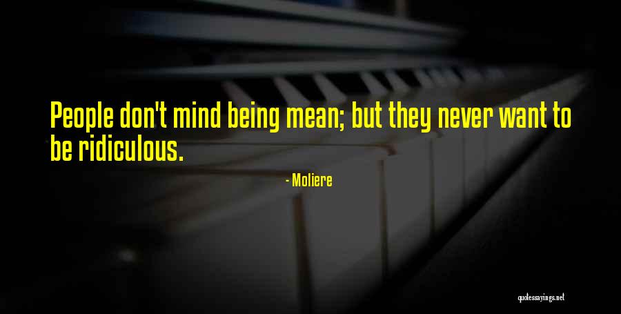 Being Ridiculous Quotes By Moliere Being Ridiculous Quotes By Moliere