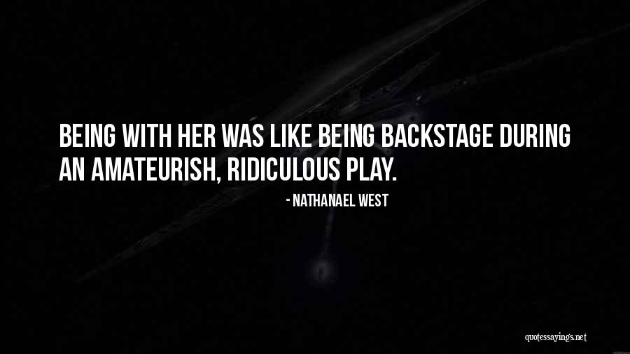 Being Ridiculous Quotes By Nathanael West Being Ridiculous Quotes By Nathanael West